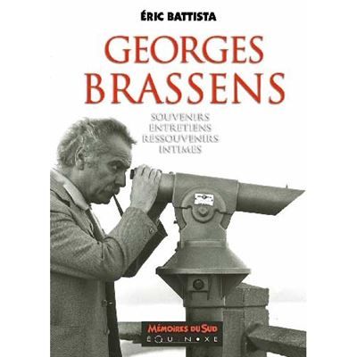 Georges Brassens - souvenirs, entretiens, ressouvenirs intimes Entretiens et souvenirs intimes
