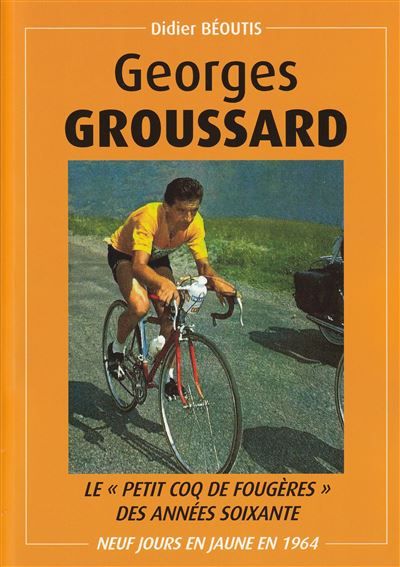Georges Groussard, le Petit coq de Fougères des années soixante Neuf jours en Jaune en 1964
