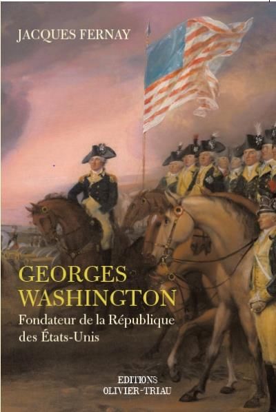 Georges Washington Fondateur de la République des États-Unis
