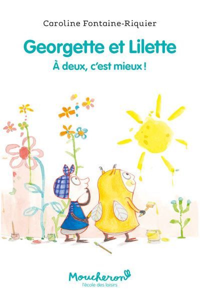 Georgette et Lilette - Tome 1 À deux, c'est mieux !
