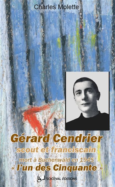 Gérard Cendrier, "l'un des Cinquante" Scout et franciscain mort à Buchenwald en 1945