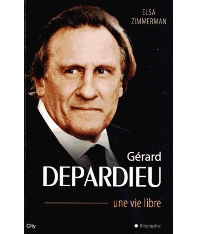 Gérard Depardieu une vie libre