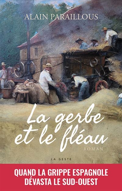 Gerbe et le fleau - quand la grippe espagnole devasta le sud-ouest Quand la grippe espagnole dévasta le Sud-Ouest