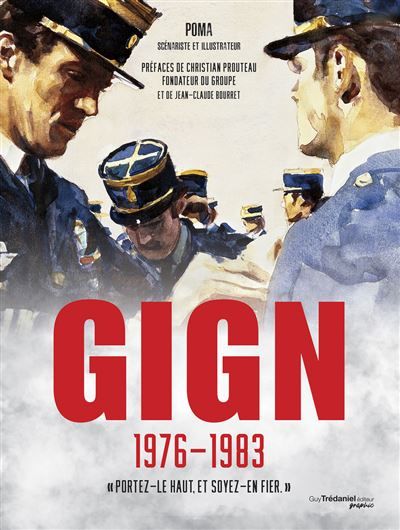 GIGN 1976 - 1983 - "Portez-le haut, et soyez-en fier."