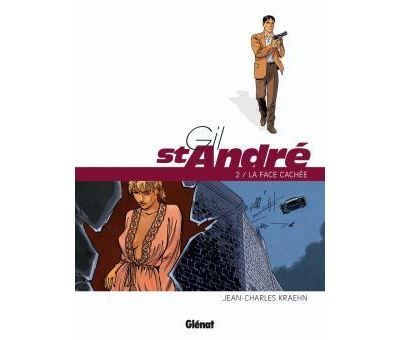 Gil Saint-André - Tome 02 - Nouvelle édition La Face cachée