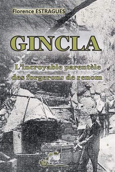 Gincla L'incroyable parentèle des forgerons de renom