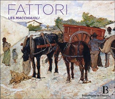 Giovanni Fattori (1825-1908) - Les Macchiaioli 1825-1908 - Les Macchioli