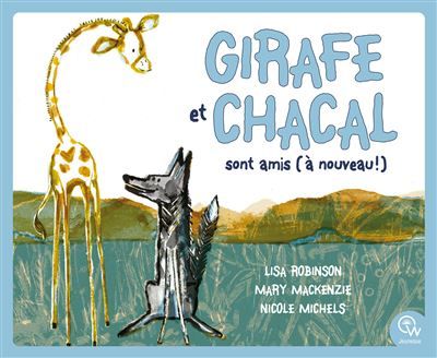 Girafe et Chacal sont amis (à nouveau !) - Nicole Michels