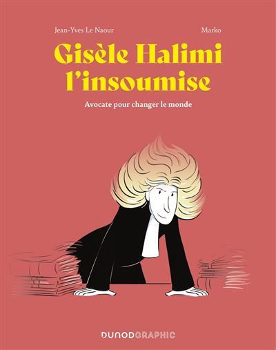 Gisèle Halimi l'insoumise Avocate pour changer le monde