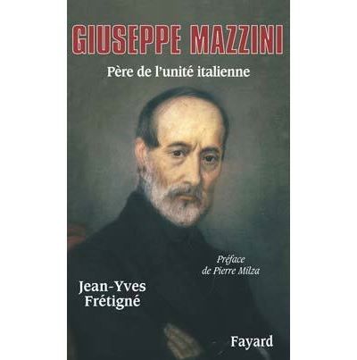 Giuseppe Mazzini Père de l'unité italienne