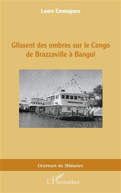 Glissent des ombres sur le Congo de Brazzaville à Bangui