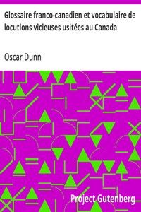 Glossaire franco-canadien et vocabulaire de locutions vicieuses usitées au Canada