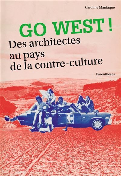 Couverture de Go west ! des architectes au pays de la contre-culture Des architectes au pays de la contre-culture par…