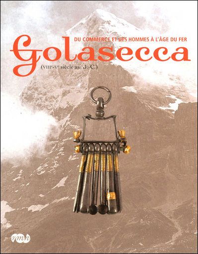 Golasecca - du commerce et des hommes a l'age du fer. (viiie-ve siecle av. j.-c.)