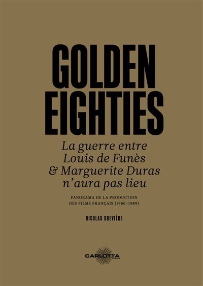 Couverture de Golden Eighties La guerre entre Louis de Funès et Marguerite Duras n’aura pas lieu PANORAMA DE LA…