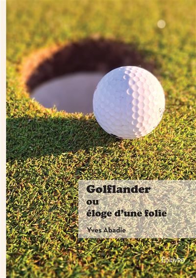 Golflander ou Éloge d'une folie