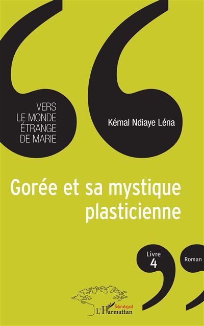 Gorée et sa mystique plasticienne Livre 4 Vers le monde étrange de Marie Roman - Roman