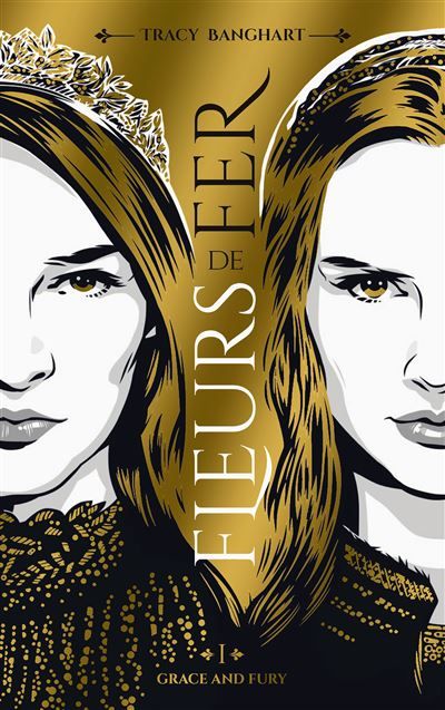 Grace and Fury - Tome 1 - Fleurs de fer - Alice Delarbre