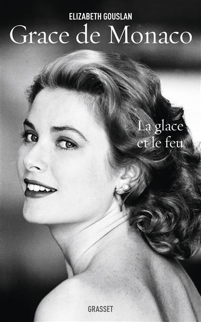 Grace de Monaco La glace et le feu - biographie