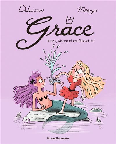 Grâce, Tome 03 Reine, sirène et rouflaquettes