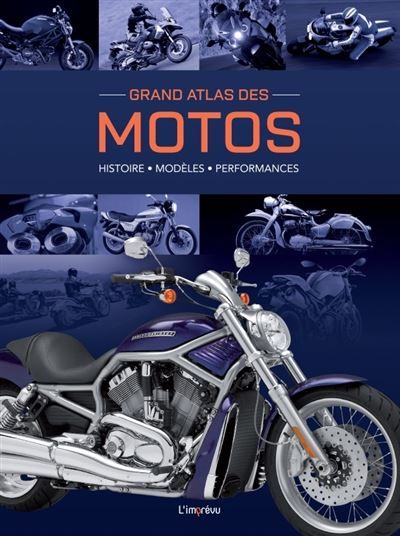 Grand Atlas des Motos Histoire, modèles, performances