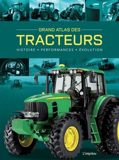 Grand Atlas des Tracteurs Histoire, performances, évolutions