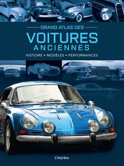 Grand Atlas des Voitures anciennes Histoire, modèles, performances