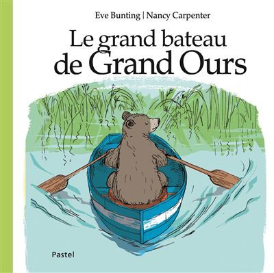 Grand bateau de grand ours (le) - Nancy Carpenter