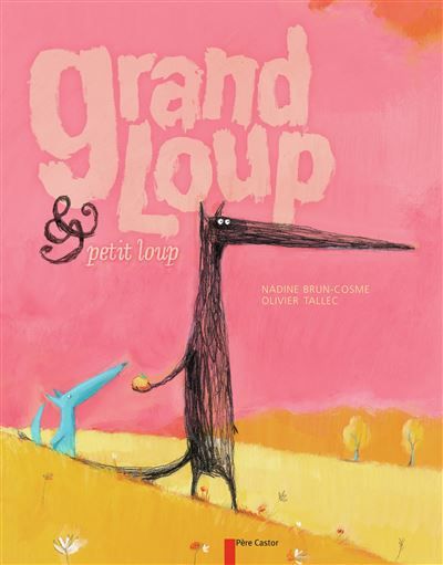 Grand Loup & Petit Loup Le grand album