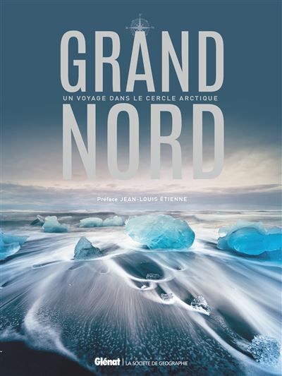Grand Nord Un voyage dans le cercle arctique