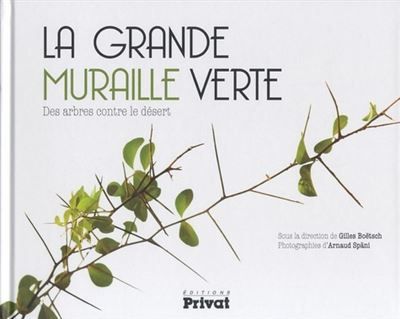 Grande muraille verte (la), des arbres contre le desert Des arbres contre le désert - Arnaud Späni
