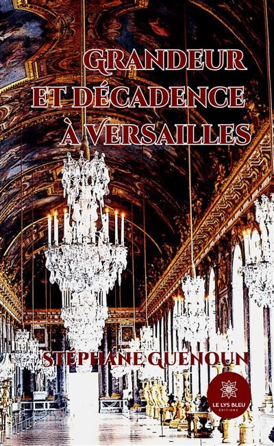 Grandeur et décadence à Versailles