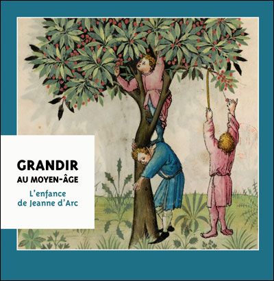 Grandir au Moyen Âge L'enfance de Jeanne d'Arc