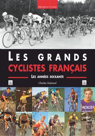 Grands cyclistes français (Les) - Les années soixante Les années 60