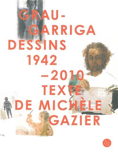 Grau Garriga Dessins 1942-2010