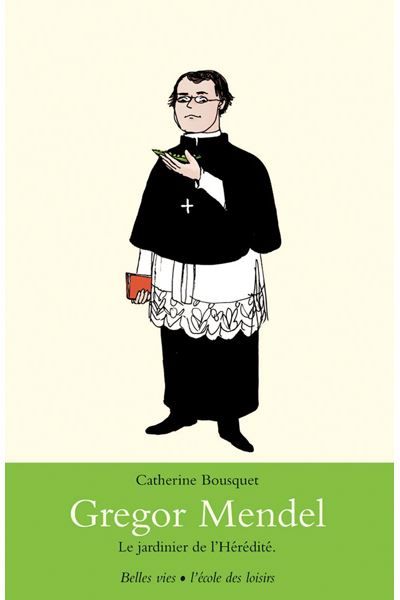 Gregor Mendel - Le jardinier de l'Hérédité Les jardiniers de l'Hérédité