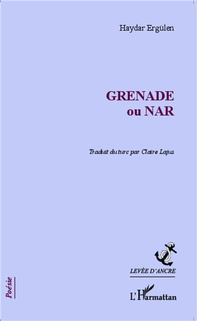 GRENADE ou NAR Traduit du turc par Claire Lajus