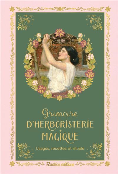 Grimoire d'herboristerie magique Recettes, rituels et usages des plantes