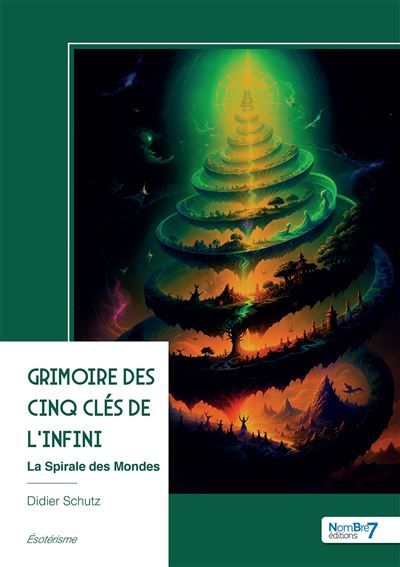 Grimoire des Cinq Clés de l'Infini La Spirale des Mondes