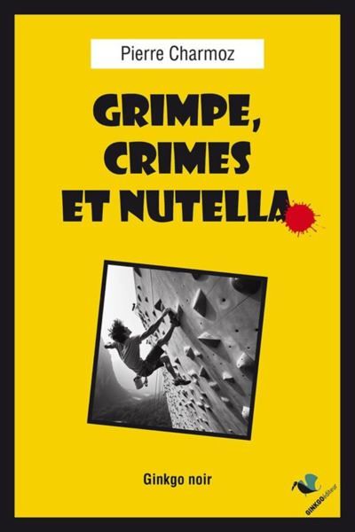 Grimpe, crimes et Nutella