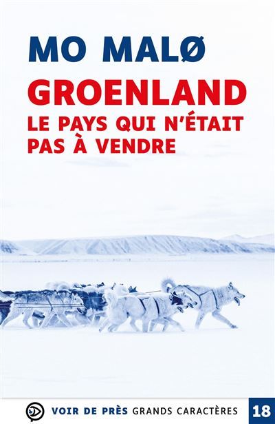 Groenland le pays qui n'etait pas a vendre Grands caractères, édition accessible pour les malvoyants