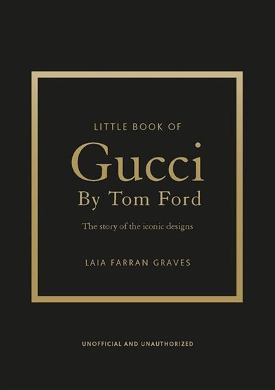 Gucci by Tom Ford - L'histoire d'un créateur de légende