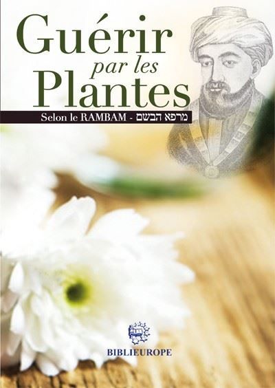 Guerir par les plantes selon le rambam Selon le Rambam