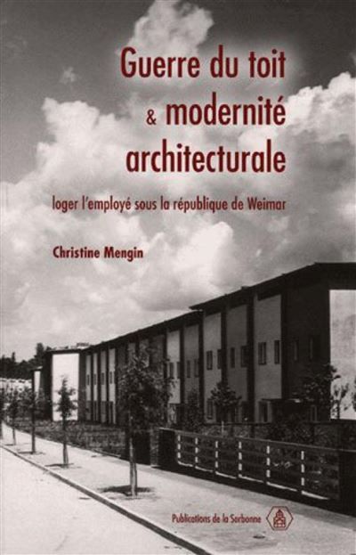 Guerre du toit et modernité architecturale Loger l'employé sous la république de Weimar