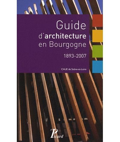 Guide d'Architecture en Bourgogne. 1893-2007.
