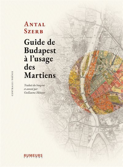 Guide de Budapest à l’usage des Martiens Traduit du hongrois et annoté par Guillaume Métayer