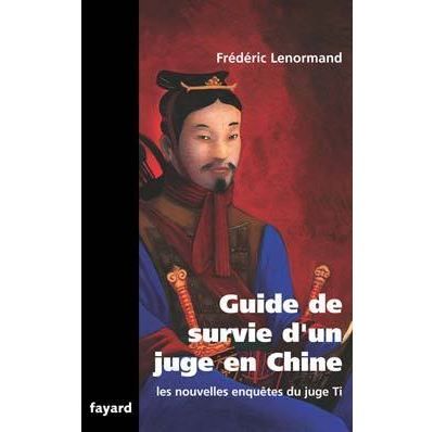 Guide de survie d'un juge en Chine Les nouvelles enquêtes du juge Ti