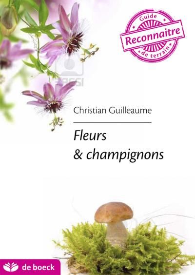 Guide de terrain : les fleurs et les champignons