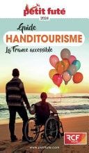 Guide Handitourisme 2024 Petit Futé: Voyages adaptés en France