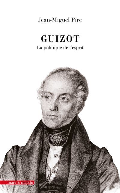 Guizot La politique de l'esprit